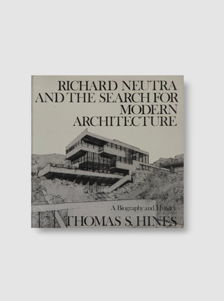 Richard Neutra and the Search for Modern Architecture